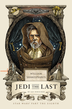 William Shakespeare's Jedi the Last by Ian Doescher