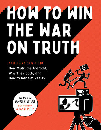 How to Win the War on Truth by Samuel C. Spitale