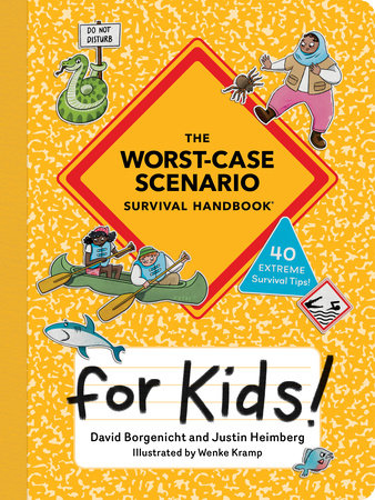 The Worst-Case Scenario Survival Handbook for Kids by David Borgenicht and Justin Heimberg