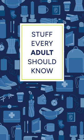 Stuff Every Adult Should Know by Alyssa Favreau, Alanna Kalb and Brett Cohen