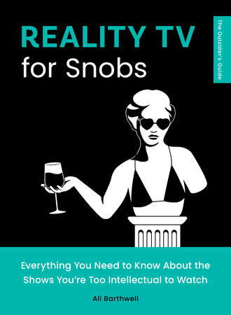 Reality TV for Snobs by Ali Barthwell
