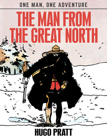 The Man From The Great North by Hugo Pratt