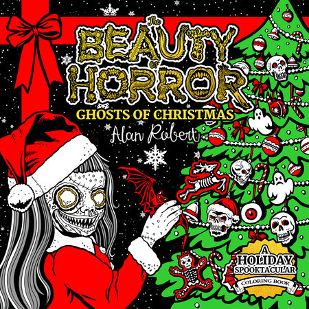The Beauty of Horror: Ghosts of Christmas Coloring Book by Alan Robert