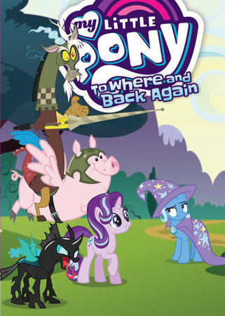 My Little Pony: To Where and Back Again by Josh Haber