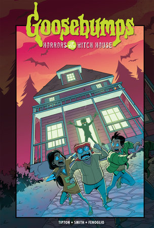 Goosebumps: Horrors of the Witch House by Denton J. Tipton and Matthew Dow Smith