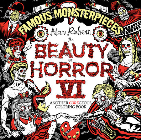 The Beauty of Horror 6: Famous Monsterpieces Coloring Book by Alan Robert