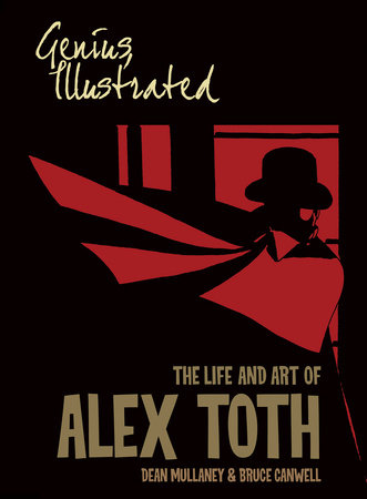 Genius, Illustrated: The Life and Art of Alex Toth by Dean Mullaney and Bruce Canwell
