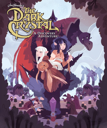 Jim Henson's The Dark Crystal: A Discovery Adventure by 