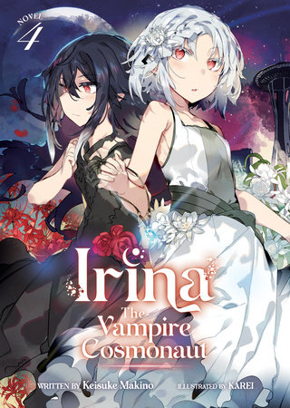 Irina: The Vampire Cosmonaut (Light Novel) Vol. 4 by Keisuke Makino