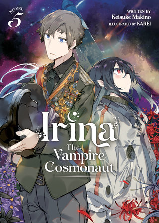 Irina: The Vampire Cosmonaut (Light Novel) Vol. 5 by Keisuke Makino