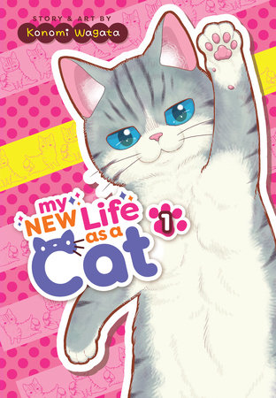 My New Life as a Cat Vol. 1 by Konomi Wagata