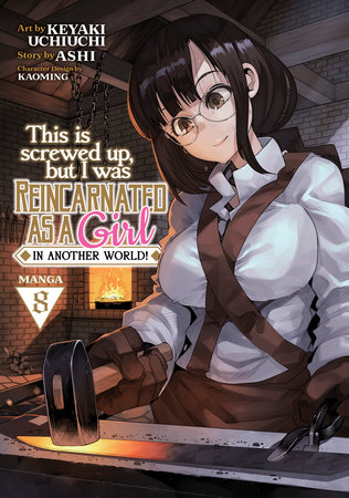 This Is Screwed Up, but I Was Reincarnated as a GIRL in Another World! (Manga) Vol. 8 by Ashi