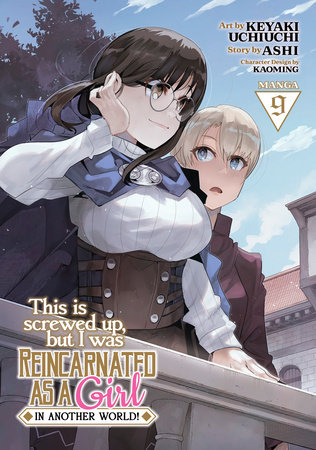 This Is Screwed Up, but I Was Reincarnated as a GIRL in Another World! (Manga) Vol. 9 by Ashi