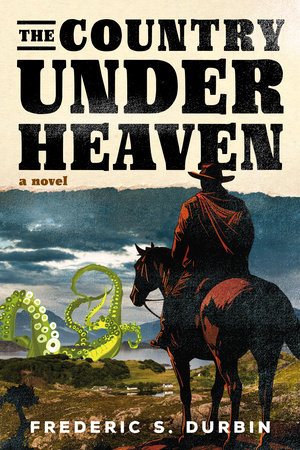 The Country Under Heaven by Frederic S. Durbin