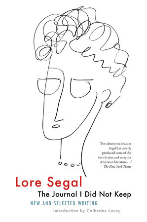 The Journal I Did Not Keep by Lore Segal