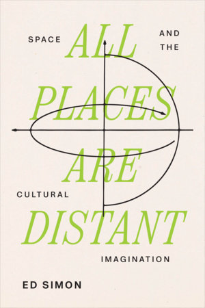 All Places Are Distant by Ed Simon