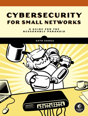 Cybersecurity for Small Networks by Seth Enoka