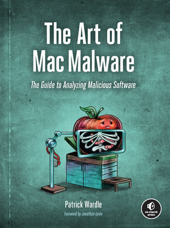 The Art of Mac Malware by Patrick Wardle
