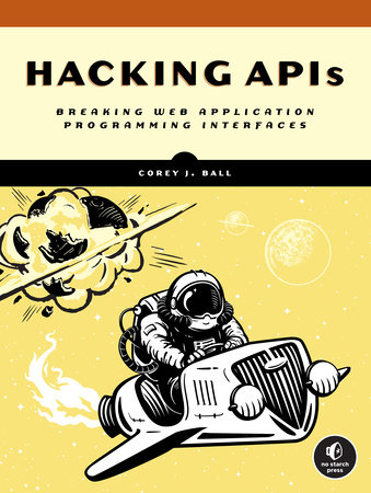 Hacking APIs by Corey J. Ball