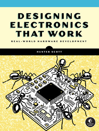 Designing Electronics That Work by Hunter Scott