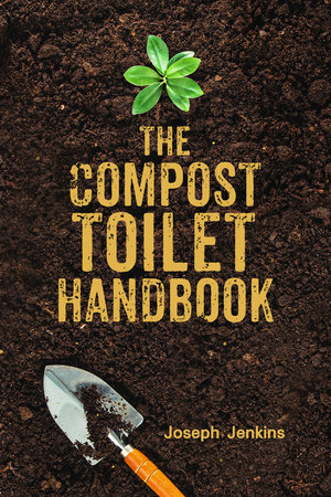 The Compost Toilet Handbook by Joseph C. Jenkins