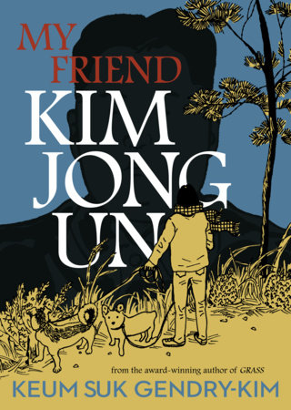 My Friend Kim Jong Un by Keum Suk Gendry-Kim