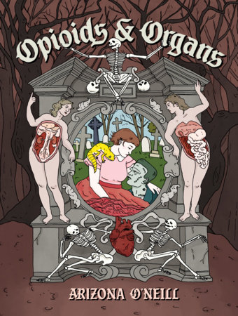 Opioids and Organs by Arizona O'Neill