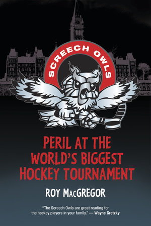 Peril at the World's Biggest Hockey Tournament by Roy MacGregor