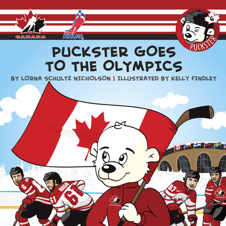 Puckster Goes to the Olympics by Lorna Schultz Nicholson