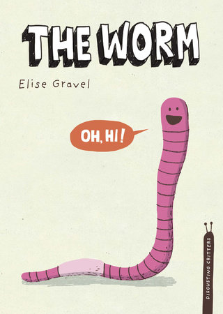The Worm by Elise Gravel