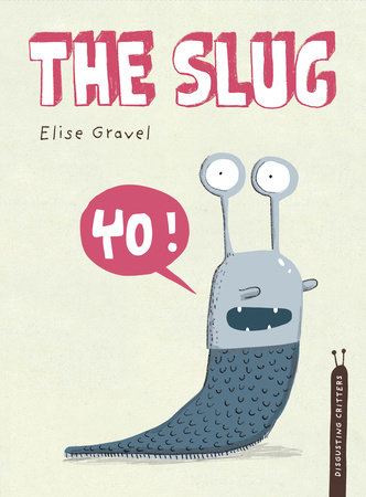 The Slug by Elise Gravel