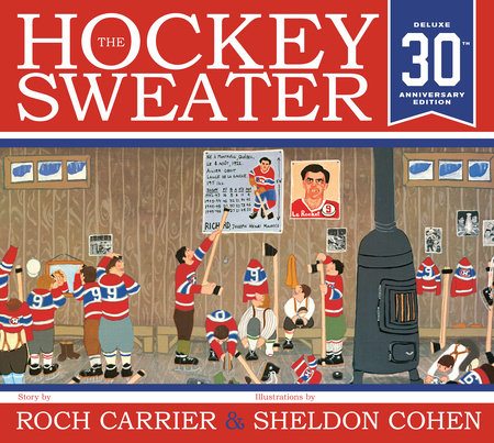 The Hockey Sweater, Anniversary Edition by Roch Carrier