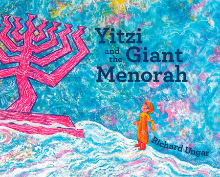 Yitzi and the Giant Menorah by Richard Ungar