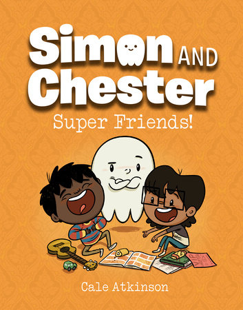 Super Friends! (Simon and Chester Book #4) by Cale Atkinson