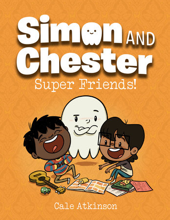 Super Friends! (Simon and Chester Book #4) by Cale Atkinson