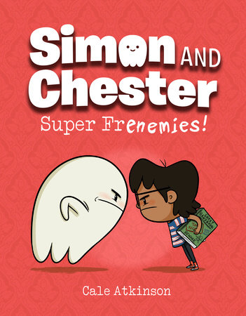 Super Frenemies! (Simon and Chester Book #5) by Cale Atkinson