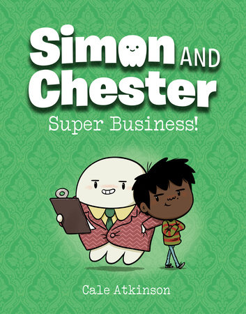 Super Business! (Simon and Chester Book #6) by Cale Atkinson