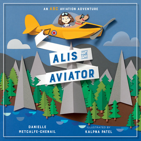 Alis the Aviator by Danielle Metcalfe-Chenail