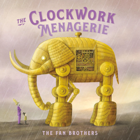 The Clockwork Menagerie by Terry Fan and Eric Fan