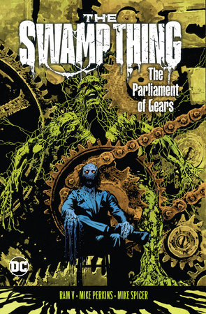 The Swamp Thing Volume 3: The Parliament of Gears by Ram V.