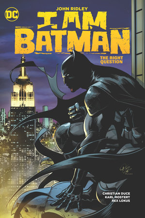 I Am Batman Vol. 3: The Right Question by John Ridley
