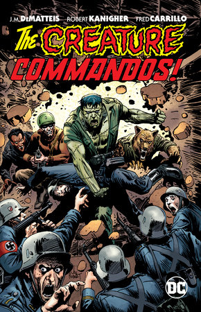 Creature Commandos (New Edition) by J.M. DeMatteis and Robert Kanigher