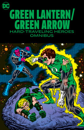 Green Lantern/Green Arrow: Hard Travelin' Heroes Omnibus by Dennis O'Neil