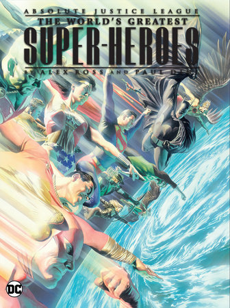 Justice League: The World's Greatest Superheroes by Alex Ross & Paul Dini (New Edition) by Paul Dini
