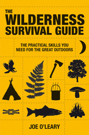 The Wilderness Survival Guide by Joe O'Leary