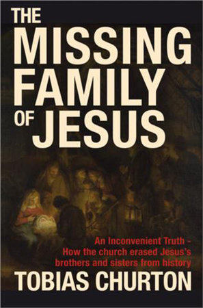 The Missing Family of Jesus by Tobias Churton