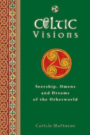 Celtic Visions by Caitlin Matthews
