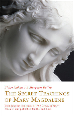 The Secret Teachings of Mary Magdalene by Claire Nahmad and Margaret Bailey