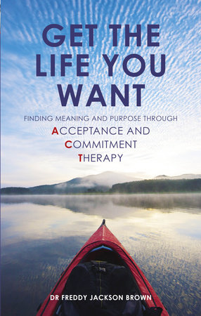 Get the Life You Want by Dr Freddy