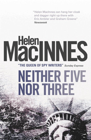 Neither Five Nor Three by Helen Macinnes
